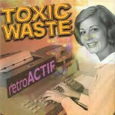 Toxic Waste : RetroACTIF